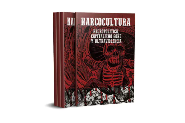 Narcocultura: necropolítica, capitalismo gore y ultraviolencia